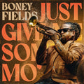 Boney Fields: Just Give Me Some Mo' - CD