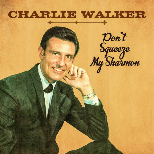 Charlie Walker: Don't Squeeze My Sharmon  ( CD )