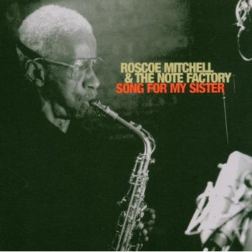 Roscoe Mitchell & Note Factory: Song for My Sister - CD