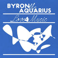 Byron the Aquarius: Love 4 Music - Vinyl