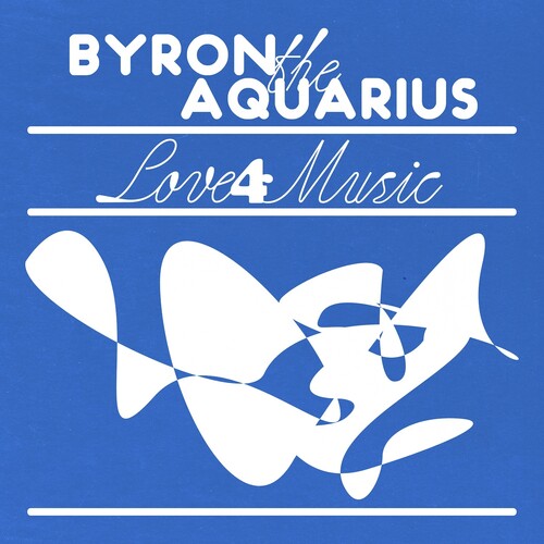 Byron the Aquarius: Love 4 Music - Vinyl