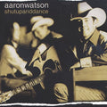 Aaron Watson: Shutupanddance  ( CD )