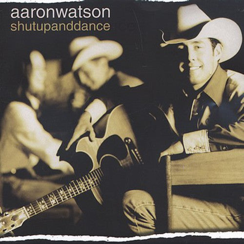 Aaron Watson: Shutupanddance  ( CD )