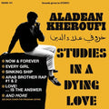 Aladean Kheroufi: Studies In A Dying Love - Vinyl