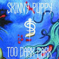 Skinny Puppy - Too Dark Park ( VINYL )