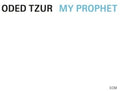 Oded Tzur: My Prophet - CD