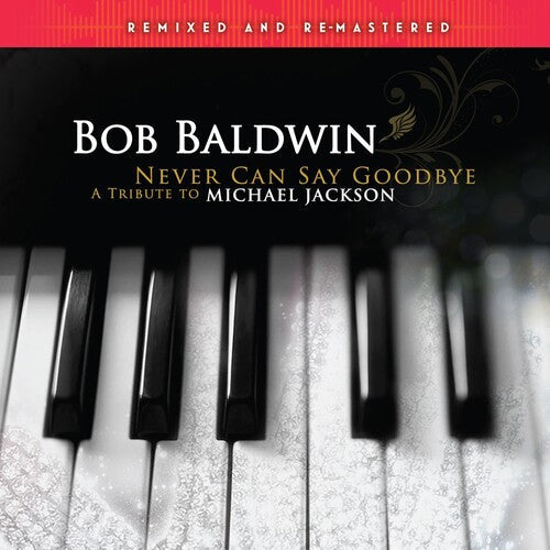 Bob Baldwin: Never Can Say Goodbye (A Tribute To Michael Jackson) - VINYL
