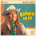 Melissa Carper: Borned In Ya - Vinyl