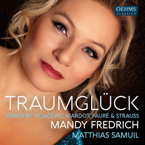 Matthias Samuil: Faure, Pejacevic, Strauss & Viardot: Traumgluck  ( CD )