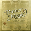 Carla Bley: Dinner Music - UHQCD - CD