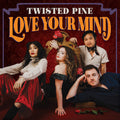 Twisted Pine: Love Your Mind - Vinyl