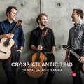 Cross Atlantic Trio: Danza, Baiao E Samba  ( CD )