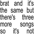 Charli XCX - Brat And It's The Same But There's Three More Songs So It's Not ( VINYL )