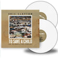 Eric Clapton - To Save a Child ( VINYL )