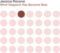 Jessica Pavone: What Happens Has Become Now - CD