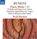 Wolf Harden: Busoni: Piano Music, Vol. 13 - Prelude & Fugue in C Minor; Menuetto Capriccioso in C Major; Klavierubung in funf Teilen  ( CD )