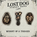 Lost Dog Street Band: Weight Of A Trigger - Vinyl