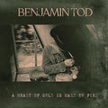 Benjamin Tod: A Heart Of Gold Is Hard To Find - Vinyl