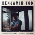 Benjamin Tod: Songs I Swore I'd Never Sing - Vinyl