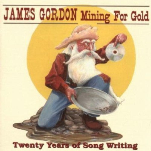 James Gordon: Mining for Gold: Twenty Years of Songwriting  ( CD )