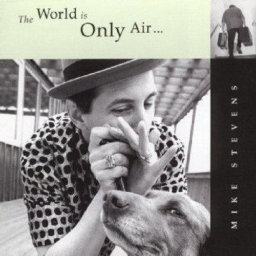Mike Stevens: The World Is Only Air  ( CD )