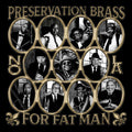 Preservation Brass: For Fat Man - VINYL
