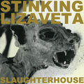 Stinking Lizaveta: Slaughterhouse - VINYL