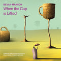 Bevan Manson: When the Cup Is Lifted - CD