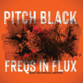 Pitch Black: Freqs In Flux  ( CD )