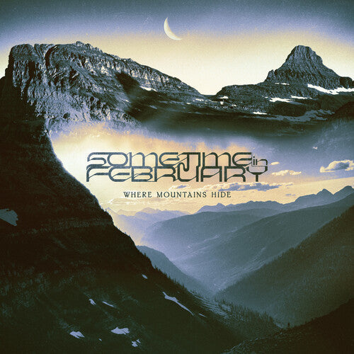 Sometime in February: Where Mountains Hide - VINYL