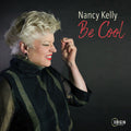 Nancy Kelly: Be Cool - CD