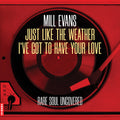 Mill Evans: Just Like The Weather / I've Got To Have Your Love - 7-INCH SINGLE