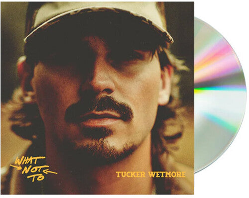 Tucker Wetmore: What Not To  ( CD )