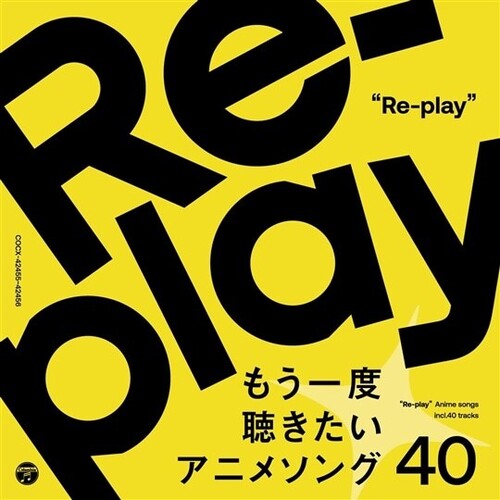Re-Play / 40Anime Songs Want to Listen to Again: Re-Play/40Anime Songs Want To Listen To Again / Various - CD