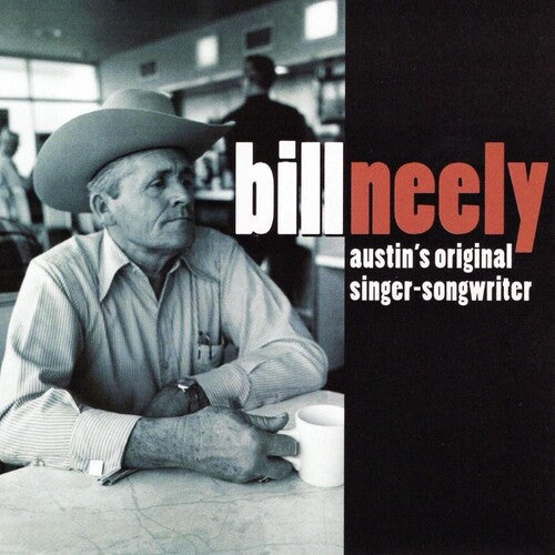 Bill Neely: Austin's Original Singer-Songwriter  ( CD )