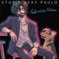 Paulo and the Problems: Stupid Sexy Paulo - VINYL