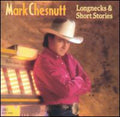 Mark Chesnutt: Longnecks and Short Stories  ( CD )