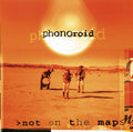 Phonoroid: Not On The Map  ( CD )