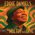 Eddie Daniels: To Milton With Love - CD
