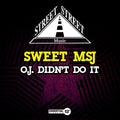 Sweet MSJ: O.J. Didn't Do It  ( CD )