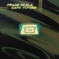 Franz Scala: Cafe Futuro - 12-INCH SINGLE