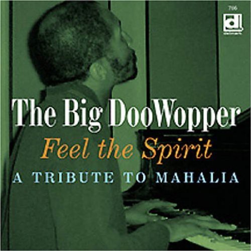 The Big DooWopper: Feel The Spirit, A Tribute To Mahalia  ( CD )