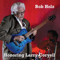 Bob Holz: Honoring Larry Coryell - CD