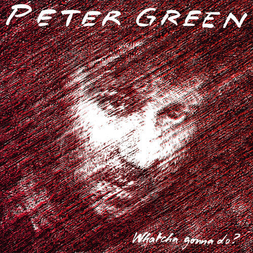 Peter Green - Whatcha Gonna Do? ( VINYL )