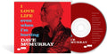 Dave McMurray: I Love Life Even When I'm Hurting - CD