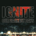 Ignite: Our Darkest Days - VINYL