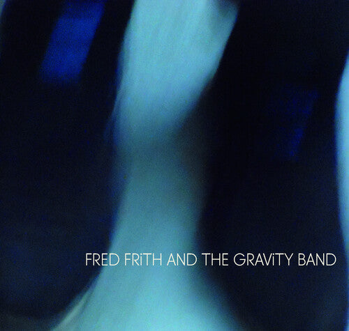 Frith, Fred & the Gravity: Fred Frith And The Gravity Band - CD