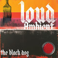 The Black Dog: Loud Ambient  ( CD )