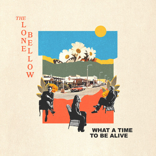 The Lone Bellow: What A Time To Be Alive  ( CD )