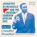 Various Artists: Joseph Kabasele and the Creation of Surboum African Jazz 1960-1963 Kalle Chauffez Bruxelles! (Various Artists) - VINYL